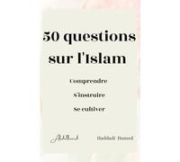 50 questions sur l'Islam.: Comprendre, s'instruire, se cultiver.