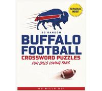 50 Random Buffalo Football Crossword Puzzles for Bills Loving Fans: Impress Friends & Family With Vast Knowledge of Your Favorite Gridiron Team