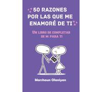50 Razones Por Las Que Me Enamoré De Ti: Un Libro De Completar De Mí Para Ti
