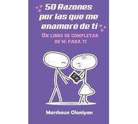 50 Razones Por Las Que Me Enamoré De Ti: Un Libro De Completar De Mí Para Ti