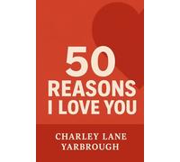 50 Reasons I Love You: A Must Read for Anyone in a Relationship (Level Up Life Series)