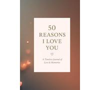 50 Reasons I Love You: A Timeless Journal of Love & Memories