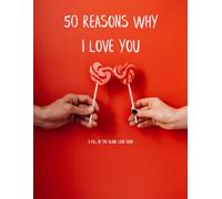 50 Reasons Why I Love You: A fill in the blank love book.