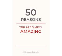 50 reasons You are Simply Amazing: A fill in the Blank Journal for amazing people | Appreciation journal gift for people we like