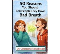50 Reasons You Should Tell People They Have Bad Breath: A Gag Gift Fake Book for Pranks