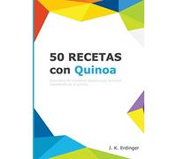 50 Recetas con Quinoa: Volume 2 (Los Superalimentos)