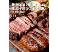 50 Recetas Definitivas para el Libro de Cocina de BBQ