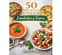50 Recetas Kosher de Ensaladas y Sopas: Platos frescos y reconfortantes para cada ocasión