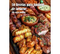 50 Recetas para Amantes de la Carne