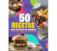50 Recetas para los fines de semana!: En su versión saludable y bajas en calorías