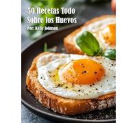 50 Recetas Todo Sobre los Huevos