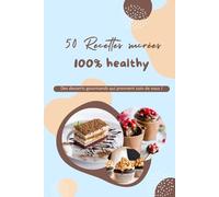 50 Recettes sucrées 100% healthy
