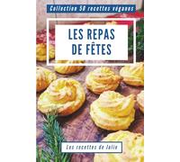 50 recettes véganes : Les Repas de Fêtes (Collection 50 recettes véganes)