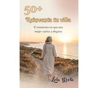 50+ Reinventa tu vida: El momento en que una mujer vuelve a elegirse (Trilogia Mujer 50+)