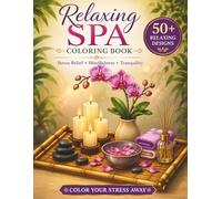 50 Relaxing Spa Coloring Book: A Relaxing Adult Coloring Book Featuring Beautiful Spa Scenes, Peaceful Self-Care Designs, and Stress Relieving Patterns for Mindfulness and Relaxation