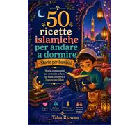 50 ricette islamiche per andare a dormireStorie per bambini: Storie commoventi per costruire la fede, un buon carattere e l'amore per Allah