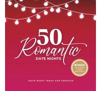 50 Romantic Date Nights: Date Night Ideas for Couples: A Guided Keepsake Journal