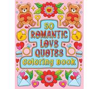 50 Romantic Love Quotes Coloring Book: 50 Heartfelt Sayings with Beautiful Artwork | A Relaxing and Inspiring Quote Coloring Book for Teens, Women, ... Bridal Showers, or Special Anniversaries