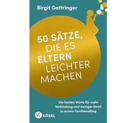 50 Sätze, die es Eltern leichter machen: Die besten Worte für mehr Verbindung und weniger Streit in eurem Familienalltag - 'Ein warmherziger Begleiter für den Familienalltag!' @kinderdolmetscher
