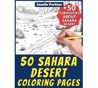50 Sahara Desert Coloring Pages Book for Kids and Adults: +50 Amazing Facts about this African Desert. Coloring Book for Children and Seniors. Color ... Janelle - Nature and Activities - Vol. 59