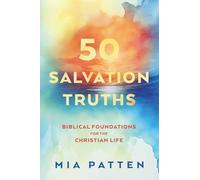 50 Salvation Truths: Biblical Foundations for the Christian Life