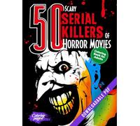 50 Scary Serial Killers of Horror Movies Coloring Book for Adults: The Ultimate Gift for spine-chilling Cinema Fans and Dark Art Enthusiasts during ... Edition (50 Classic Icons to Color)