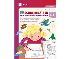 50 Schreibblätter zum Geschichtenschreiben 1/2: Mit kreativen Schreibanlässen Blatt für Blatt das Schreiben erster kleiner Texte fördern (1. und 2. Klasse)