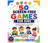 50 Screen-Free Games for Kids: Fun Indoor, Outdoor, Learning & Family Activities for Ages 4-10