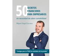 50 secretos financieros para empresarios: sin necesidad de saber contabilidad