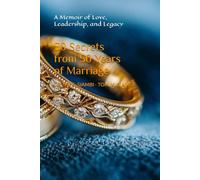 50 Secrets from 50 Years of Marriage: A Memoir of Love, Leadership, and Legacy