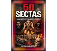 50 Sectas: Líderes carismáticos, lavados de cerebro y los cultos más mortíferos de la historia (La Gran Biblioteca del Misterio)