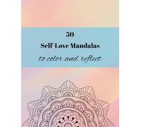 50 Self-Love Mandalas - 8’5 x 11 inches (21’6 x 27’9 cm): Big Activity Book of Coloring Mandalas with beautiful self-love quotes for adults