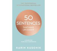 50 Sentences That Make Life Easier: The inspiring, bestselling guide for more self-confidence
