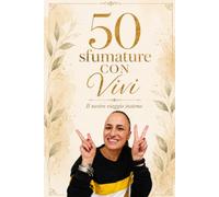 50 sfumature con Vivi: Il nostro viaggio insieme