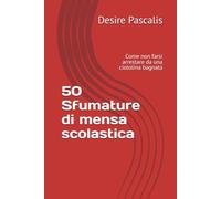 50 Sfumature di mensa scolastica: Come non farsi arrestare da una ciotolina bagnata
