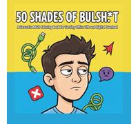 50 Shades of Bullsh*t: A Sarcastic Adult Coloring Book for Surviving Office Life and Digital Overload