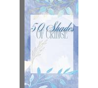 50 Shades of Cringe: A Journal for All Your Awkward Love Stories