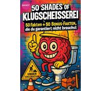 50 SHADES OF KLUGSCHEISSEREI - Berufe - 100 unnütze Fakten für Toilette, Pause , Party::: Band 7: 100 unnütze Fakten für Toilette, Pause , Party von 50 SHADES OF SPRAY