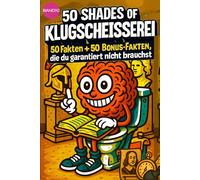 50 SHADES OF KLUGSCHEISSEREI -Fußball - 100 unnütze Fakten für Toilette, Pause , Party .::: Band 10: 100 unnütze Fakten für Toilette, Pause , Party von 50 SHADES OF SPRAY
