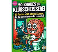 50 SHADES OF KLUGSCHEISSEREI -Fußball - 100 unnütze Fakten für Toilette, Pause , Party .::: Band 12: 100 unnütze Fakten für Toilette, Pause , Party von 50 SHADES OF SPRAY