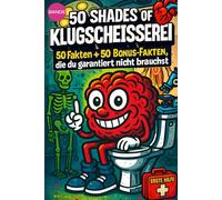 50 SHADES OF KLUGSCHEISSEREI - Medizin- 100 unnütze Fakten für Toilette, Pause , Party:: Band 8: 100 unnütze Fakten für Toilette, Pause , Party von 50 SHADES OF SPRAY