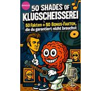 50 SHADES OF KLUGSCHEISSEREI - Musik - 100 unnütze Fakten für Toilette, Pause , Party:: Band 20: 100 unnütze Fakten für Toilette, Pause , Party von 50 SHADES OF SPRAY