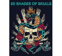 50 Shades Of Skulls: Tattoo Coloring Book for Adults | Unique Tattoo Designs for Stress Relief and Relaxation