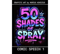50 SHADES OF SPRAY - COMIC SPEECH 1: Graffiti Art by Marcus Venicius (50 Shades of spray - Graffiti Coloring Books)