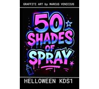50 SHADES OF SPRAY - HELLOWEEN 4KIDS: Graffiti Art By Marcus Venicius (50 Shades of spray - Graffiti Coloring Books)