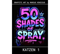 50 Shades of spray - KATZEN 1: Graffiti Art by Marcus Venicius (50 Shades of spray - Graffiti Coloring Books)