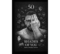 50 Shades of You: Mastery. Discipline. Character
