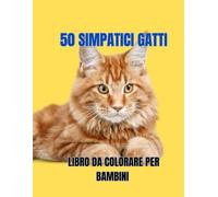 50 simpatici gatti libro da colorare per bambini: Libro da colorare per bambini