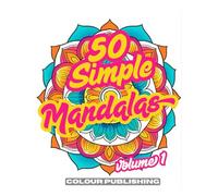 50 Simple Mandalas for Stress Relief and Relaxation - Volume 1: Relieve Stress and Help to Calm the Soul