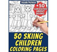 50 Skiing Children Coloring Pages for Kids and Adults: +50 Curiosities about Skiing. Coloring Book for Children and Elderly. Color and Learn with Janelle - Nature and Activities - Vol. 111